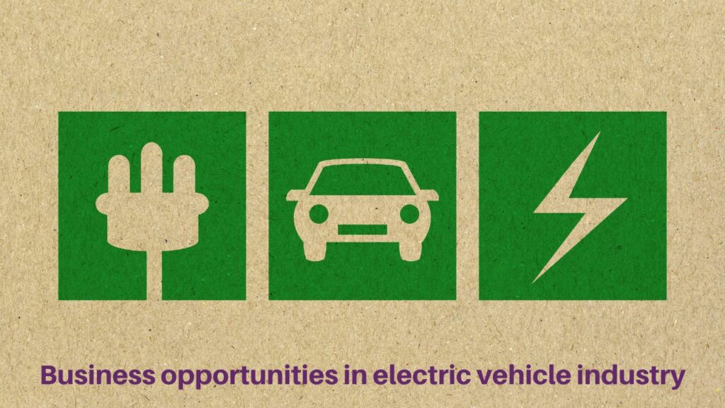Business Opportunities in Electric Vehicle Industry