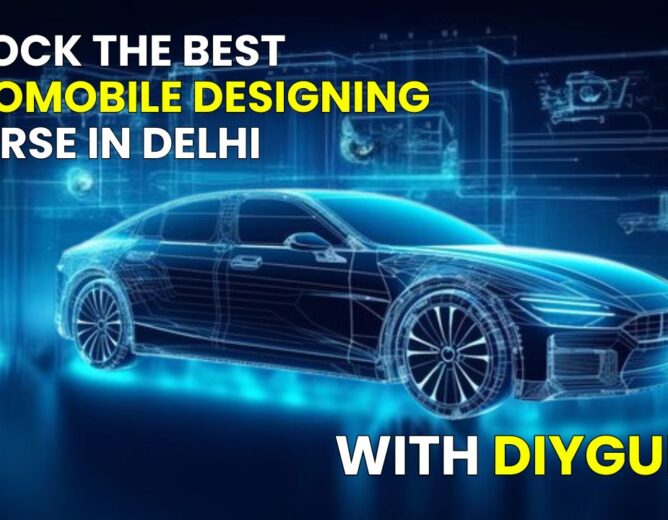 The Best Automobile Designing Courses in Delhi